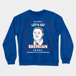 Let's Go Brendan! Crewneck Sweatshirt